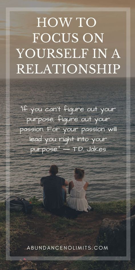 Working On Yourself In A Relationship, How To Grow In A Relationship, Loosing Yourself In A Relationship, How To Focus On Yourself While In A Relationship, How To Work On Yourself In A Relationship, Self Love In A Relationship, How To Step Back In A Relationship, What To Expect In A Relationship, How To Give Space In A Relationship