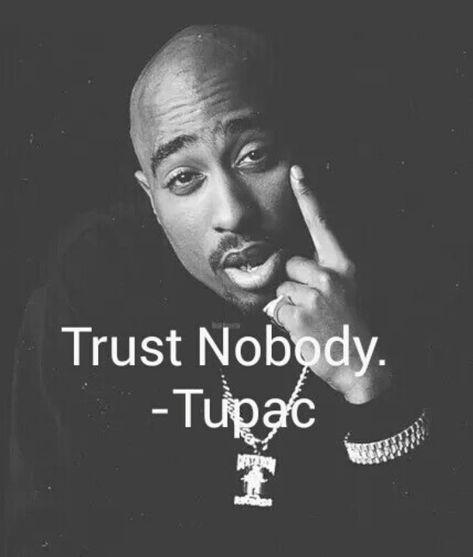 Trust Nobody Tupac, Best Tupac Quotes, Cold Quotes, 2pac Quotes, Tupac Quotes, Diva Quotes, Tupac Pictures, Funny Day Quotes, Rapper Quotes