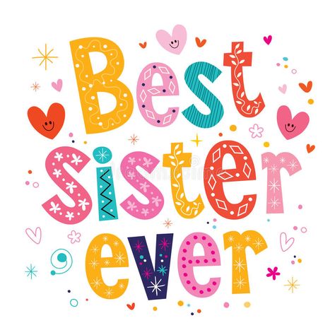 Best sister ever vector illustration Grandmother Love, Decorative Lettering, Best Girlfriend Ever, Best Grandma Ever, Best Auntie Ever, Good Morning In Spanish, Unique Lettering, Best Sister Ever, Grandmothers Love