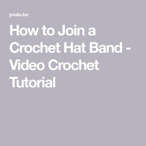 How to Join a Crochet Hat Band - Video Crochet Tutorial Women's Hats, Crochet Hat, Hat Band, Crochet Tutorial, Hats For Women, Crochet Hats, Band, Knitting, Crochet