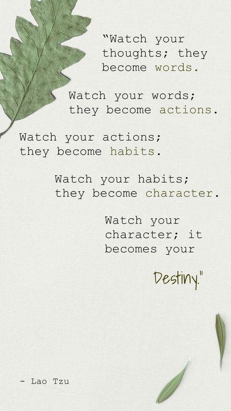 Quote "Watch your thoughts; they become words. Watch your words; they become actions. Watch actions; they become character. Watch your character; it becomes your destiny." on background with green leaves. Quotes Aesthetic Deep Meaningful, Quotes Deep Meaningful Background, Best Quotes Deep So True, Quotes Deep Meaningful Inspiration Happy, Thoughts Quotes Wallpaper, Wisdom Quotes Deep Short, Short Meaningful Quotes Deep So True Life Lessons, Quotes Deep Feelings Wallpaper, Life Quotes That Hit Different