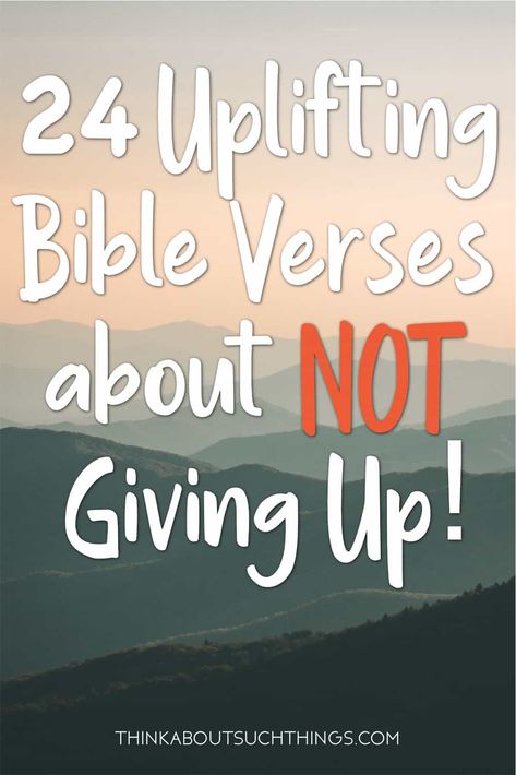 24 Uplifting Bible Verses about NOT Giving Up Verses That Motivate, Bible Vs For Strength, Biblical Verses For Strength, Godly Inspirational Quotes Positive, Verses For Addicts, Encouragement Quotes Bible Inspiration, Encourage Verse Bible, Healing Encouragement Quotes, Bible Words Of Encouragement