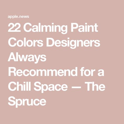 22 Calming Paint Colors Designers Always Recommend for a Chill Space — The Spruce Calm Paint Colors, Cabin Paint Colors, Calming Paint Colors, Chill Space, The Spruce, Interior House Colors, Paint Colors For Living Room, Calming Colors, House Colors