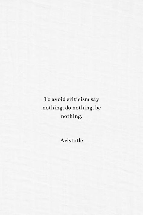 To avoid criticism say nothing, do nothing, be nothing. By Aristotle Philosophical Quotes Wallpaper, Aristotle Quotes Love, My Legacy Quotes, Aristotle Quotes Wisdom, Philosophy Prompts, Philosophical Love Quotes, Phylosofical Quotes Short, Aristotle Quotes Philosophy, Philosophy Quotes Deep Thoughts