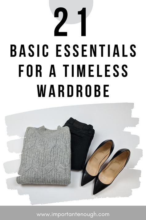 All Year Wardrobe Essentials, Staple Closet Pieces Minimal Classic, Must Have Fashion Items Wardrobe Basics, Basic Pieces You Need In Your Closet, Outfit Ideas Timeless, Capsule Wardrobe 4 Seasons, Women Essentials Wardrobe, Dress Based Capsule Wardrobe, Timeless Closet Essentials