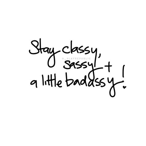 Slay The Day Quotes, Slay Quotes, Get The Guy, Slay The Day, Handwritten Quotes, Sassy Pants, Slay All Day, Good Day Quotes, In My Feelings