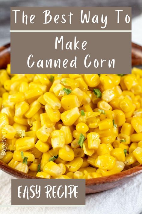 Learn how to cook canned corn in both the microwave and on the stovetop for a super fast and tasty side dish! Adding in some butter and seasoning is all that's needed to make it taste fantastic! In fact, you'll love how simple this side dish is to prepare that you'll be stocking up on canned corn! BakeItWithLove.com #bakeitwithlove #howto #cannedcorn #corn #sidedish Fried Can Corn Recipe, Can Corn Side Dish, How To Make Can Corn Taste Better, How To Cook Canned Corn, How To Make Canned Corn Taste Better, Whole Corn Recipes, Whole Kernel Corn Recipes, Canned Corn Recipes Side Dishes, Corn Stovetop