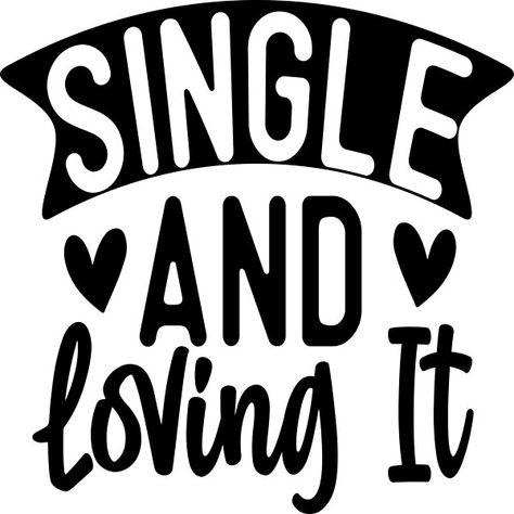 Single and loving it emphasis the state of being single. Expressing that being single is not a bad thing I Love Being Single Pfp, Single And Loving It Quotes, Single Quotes For Men, I Love Being Single, Single And Loving It, Being Single Quotes, Happily Single, Forever Single, Love Being Single