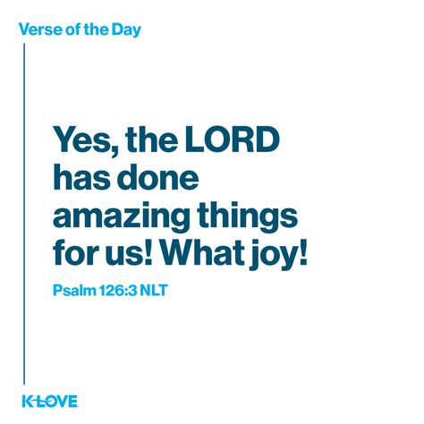 K-LOVE's Verse of the Day. Yes, the LORD has done amazing things for us! What joy! Psalms 126:3 NLT. Sunday Prayer, Bible Verse For Today, Verses About Love, Shadow Of The Almighty, Godly Life, The Son Of Man, Daily Bible Verse, Inspirational Bible Verses, Scripture Quotes Bible