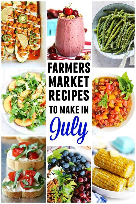 Farmers Market Meal Ideas, Farmers Market Recipes Fall, July Produce, Farmers Market Meals, August Produce, Produce Meals, Farmers Market Dinner, Seasonal Produce Guide, Season Recipes