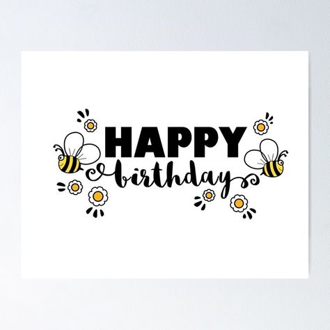 Cartoon Bees, Wish Happy Birthday, Happy Birthday Poster, Cartoon Bee, Happy Birthday Posters, Happy Cartoon, Birthday Poster, Bee Happy, Daisy Flower