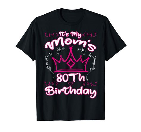 PRICES MAY VARY. It's My Mom's 80th Birthday Crown Women's 80th Birthday, is the perfect outfit for a birthday or for the next birthday party. Make your mother happy with the birthday cake and this birthday outfit. It's My Mom's 80th Birthday Crown Women's 80th Birthday Design. Lightweight, Classic fit, Double-needle sleeve and bottom hem 80th Birthday Tshirt Ideas, Birthday Tshirt Ideas, 75th Birthday, Birthday Crown, Birthday Tshirts, Birthday Design, 80th Birthday, Birthday Woman, Mom Birthday