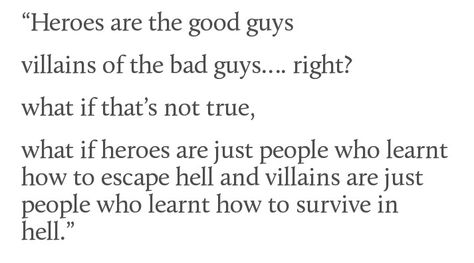 What if the only difference between the hero and the villain is who is telling the story. I’m In My Villain Era, Hero To Villain Quotes, I’m The Villain Quotes, Difference Between Hero And Villain, Quotes About Heroes And Villains, Deep Villain Quotes, Hero Villain Quotes, Villain And Hero Quotes, Im The Villain Quotes