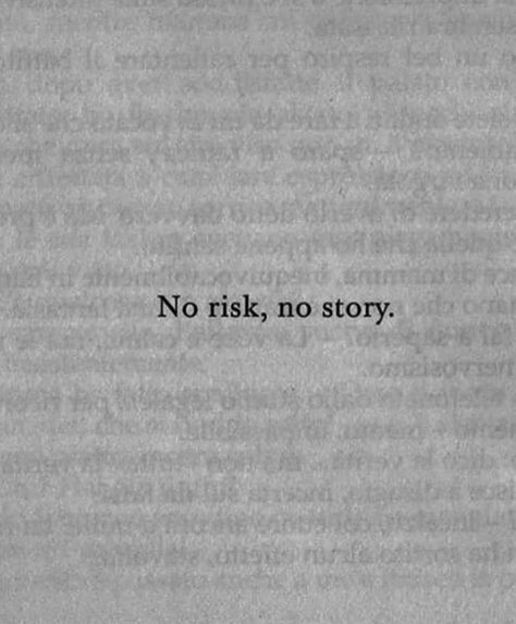 no risk, no story Take Risks Quotes, No Risk No Story Tattoo, No Risk No Story, No Patience, Story Tattoo, I Will Rise, Dark Stories, Bun Hairstyles For Long Hair, Note To Self Quotes