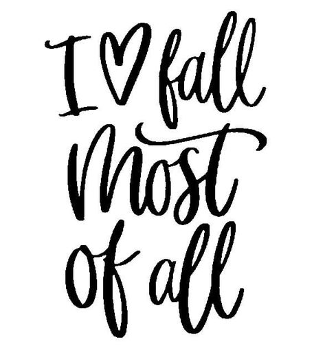 I Love Fall Most Of All, Fall Cricut Ideas, Fall Sayings For Signs, Fall Silhouette, Fall Cricut, Fall Sayings, Fall Quotes, I Love Fall, Cricut Projects Beginner