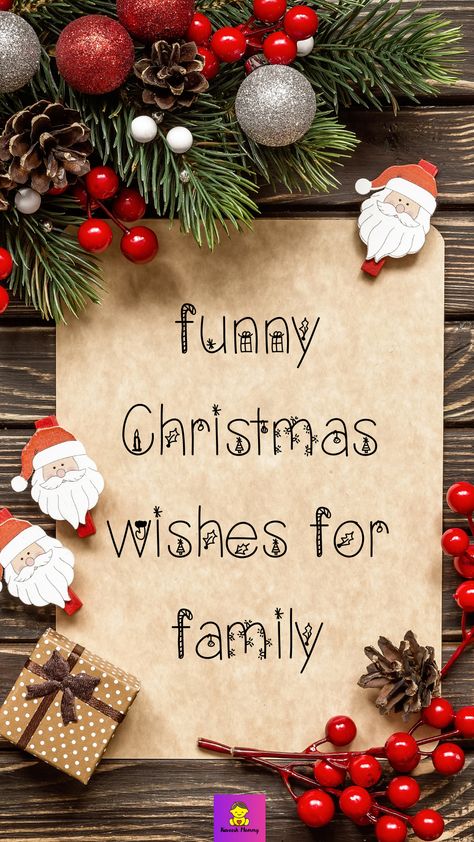 Funny Christmas Wishes for Family: - "May your Christmas be filled with laughter and joy as we gather together as a family to celebrate this special season. Wishing you all the best in the coming year!" Hashtags: #FunnyChristmasWishes #FamilyChristmas #HolidayLaughter #MerryMemories Funny Merry Christmas Wishes, Christmas Greetings To Family, Merry Christmas To Family, Holiday Wishes Messages, Christmas Wishes For Family, Family Christmas Greetings, Xmas Messages, Chrismas Wishes, Funny Christmas Wishes