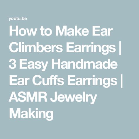 How to Make Ear Climbers Earrings | 3 Easy Handmade Ear Cuffs Earrings | ASMR Jewelry Making How To Make An Ear Cuff Diy, Cuffs Earrings, Ear Cuff Diy, Earring Cuffs, Climbers Earrings, Ear Crawlers, Ear Climbers Earrings, Easy Handmade, Handmade Earring