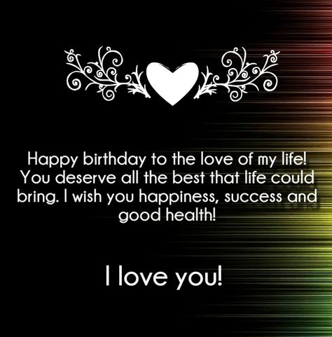 I Love You Happy Birthday Quotes and Wishes Birthday Greetings Quotes, Birthday Greetings For Boyfriend, Birthday Greetings For Daughter, Happy Birthday Quotes For Him, Birthday Message For Husband, Happy Birthday Boyfriend, Birthday Quotes For Girlfriend, Romantic Birthday Wishes, Boyfriend Birthday Quotes