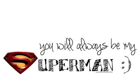 Superman Love Quotes Image Search Results Superman Quotes Love, Superman Quotes, Waiting For Superman, My Superman, Superman Love, Superhero Superman, Birthday Quotes For Her, Superman And Lois Lane, Superman Birthday