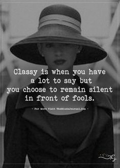 Classy is when you have a lot to say but... - http://themindsjournal.com/classy-is-when-you-have-a-lot-to-say-but/ Remain Silent, Inspirerende Ord, Motiverende Quotes, Quotable Quotes, Inspirational Quote, Great Quotes, Wisdom Quotes, Inspirational Words, Wise Words