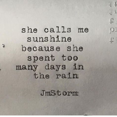 #jmstorm quote she calls me sunshine Jm Storm Quotes, Happy Sunshine, Sunshine Quotes, Love Truths, Quotes Happy, You Make Me Happy, The Embrace, My Sunshine, You Are My Sunshine