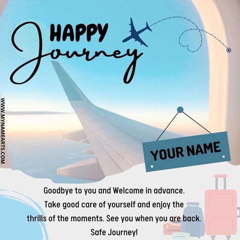 Have a Blissful Journey Quote Greeting With Name. Name Wish Card For Happy Journey. Have a Safe and Joyful Journey DP Pics With Friend Name. Personalized Text or Company Name on Designer Wish Card For Happy Journey. Shubh Yatra Wishes Status Image With Custom Name. Wish You a Very Happy and Safe Travel Wishes Quote […] The post Have a Blissful Journey Quote Greeting With Name appeared first on MyNameArts. Safe Travels Quote For Him, Happy Journey Wishes Travel, Have A Safe Journey Wishes, Safe Journey Wishes For Him, Safe Travels Wishing You, Happy Journey Wishes Messages, Safe Journey Wishes, Happy Journey Wishes, Happy And Safe Journey