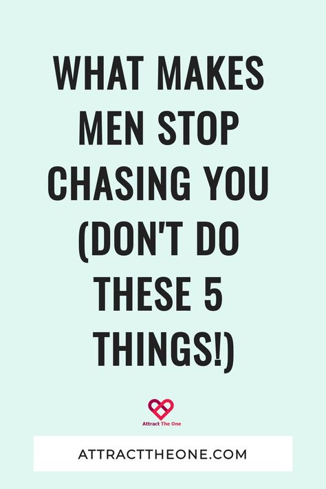 What Makes Men Stop Chasing You (DON'T Do These 5 Things!) How To Stop Chasing Him, Don’t Chase After A Man, Stop Chasing Him, Dont Chase, Stop Chasing, Make Him Chase You, After Break Up, Men Quotes, Waiting For Him