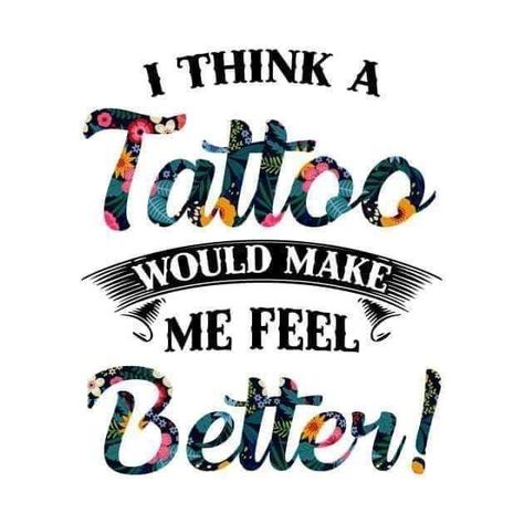 Funny Tattoo Quotes, Ink Quotes, Tattoo Memes, Make Me Feel Better, Therapy Quotes, Funny Tattoos, Get A Tattoo, Love Tattoos, Tattoo You