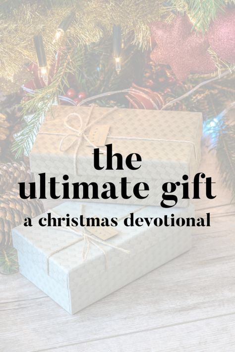 The Ultimate Gift: A Christmas Devotional – Devotional Diva Yw Christmas Lesson, Ladies Christmas Devotional, Christmas Devotional For Teens, Christmas Devotion For Ladies, Christmas Devotional For Families, Advent Devotionals For Women, Christmas Devotions For Women, Christmas Devotional Ideas, Christmas Devotionals For Kids