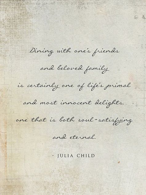 Julia Child | Flickr - Photo Sharing! Julia Child Quotes, Very Important Person, This Is Your Life, Food Quotes, Julia Child, Wonderful Words, Quotable Quotes, A Quote, Great Quotes