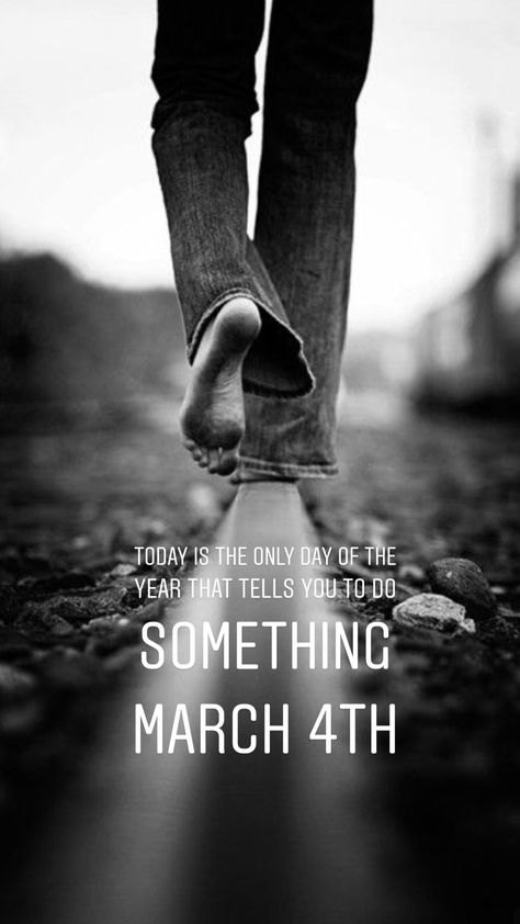 March 4th The Only Day of The Year that Tells you To do Something  #MarchQuotes #March4th #MarchFourth #MarchForth March Quotes, March 4, Days Of The Year, You Are Strong, 8th Of March, More Than Words, Weird World, Do Something, Try Again