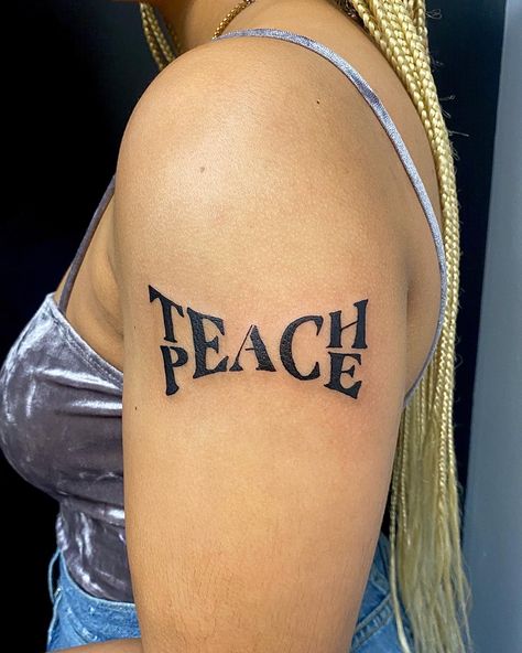 Teach Peace @TiaRettee on ig Peace Tattoo, Peace Tattoos, Tattoos