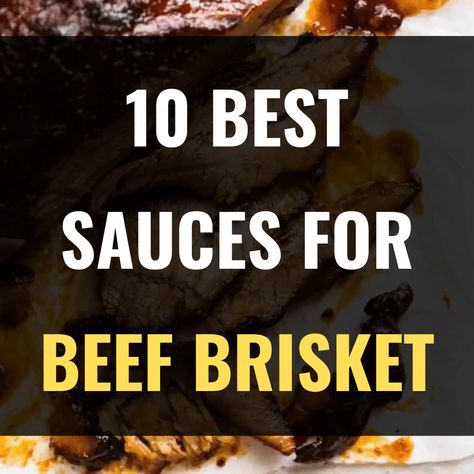 What Sauce Goes with Beef Brisket? (10 Tasty Sauces) Sauce For Brisket Dipping, Sauce For Brisket, Brisket Sauce Recipe, Brisket Sauce, Brisket Marinade, Smoked Beef Brisket Recipes, Brisket Meat, Homemade Brown Gravy, Different Sauces