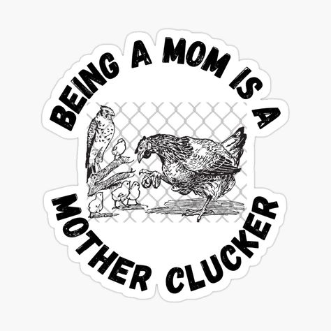 Get my art printed on awesome products. Support me at Redbubble #RBandME: https://www.redbubble.com/i/sticker/Being-a-Mom-is-a-Mother-Clucker-by-SmartDonkeyShop/160439648.EJUG5?asc=u Mother Clucker, Being A Mom, A Mother, My Art, Awesome Products, Portfolio, Art Prints, For Sale, Art