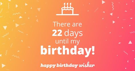 There are 22 days until my birthday! (...) https://www.happybirthdaywisher.com/how-many-days-until-my-birthday/22/ 29 Days To Go Countdown, Days To Go Countdown, Countdown Birthday, Best Love Quotes Ever, Birthday Month Quotes, 29 Days, Birthday Countdown, Birthday Quotes For Me, Another Year Older