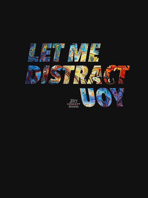 "Let me distract you" T-Shirt von itsJOUY | Redbubble Cool Graphic Design For Shirts, Let Me Distract You, Tshirt Sale Poster, Graphic Design Shirt Ideas, Tshirt Print Design Graphic Tees, T Shirt Graphic Design Ideas, Tshirt Design Inspiration Graphics, Tshirt Logo Design Ideas, Graphic Tshirt Design Art