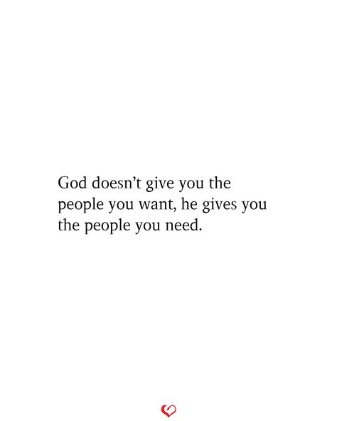 God doesn’t give you the people you want, he gives you the people you need. God Doesn’t Give You The People You Want, Thank You God For Giving Me Another Chance, Quotes About Wanting To Be Happy, Thank You God For The People In My Life, Gods Person For You, God Will Send You The Right People, God Best Friend Quotes, Quotes Deep Feelings God, God Reveals People