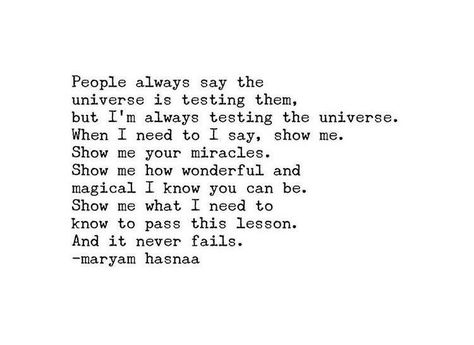 What Does The Universe Want Me To Know, Universe Testing Me, I’m A Goddess Quotes, Universe Testing Me Quotes, Maryam Hasnaa Quotes, Show Me How Good It Can Get, Good People Quotes, Mindful Quotes, Goddess Quotes