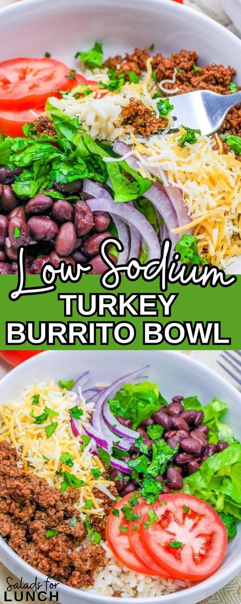 Ground Turkey Burrito Bowl, Ground Turkey Burrito, Turkey Burrito Bowl, Burrito Salad Bowl, Heart Healthy Diet Recipes, Burrito Salad, Low Sodium Recipes Heart, Heart Healthy Recipes Low Sodium, Low Salt Recipes