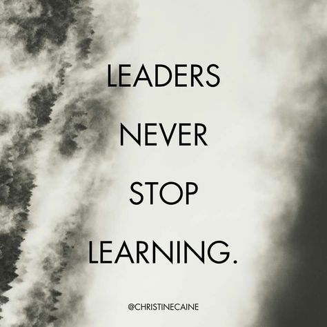 Leaders never stop learning. Leadership Inspiration, Christine Caine, Leader Quotes, Max Lucado, Lead By Example, Worship Leader, Leadership Tips, John Maxwell, Life Quotes Love