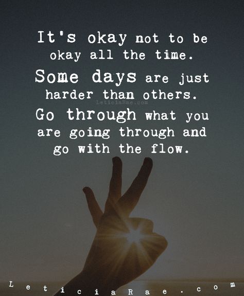 Some Days Are Just Harder Than Others, Some Days Will Be Harder Than Others, We Are All Going Through Something, Hope You Are Ok Quotes, It Will All Be Okay Quotes, You Are Going To Be Okay Quotes, I’m Going To Be Ok Quotes, Nobody Knows What You Go Through, Some Days Are Harder Than Others