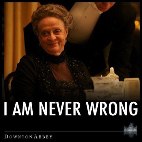 29 Pieces Of Astute Political Wisdom From The Dowager Countess Of Grantham Downton Abbey Funny, Downton Abbey Quotes, Matthew Crawley, Lady Violet, Dowager Countess, Never Wrong, Downton Abbey Fashion, Downton Abby, Maggie Smith