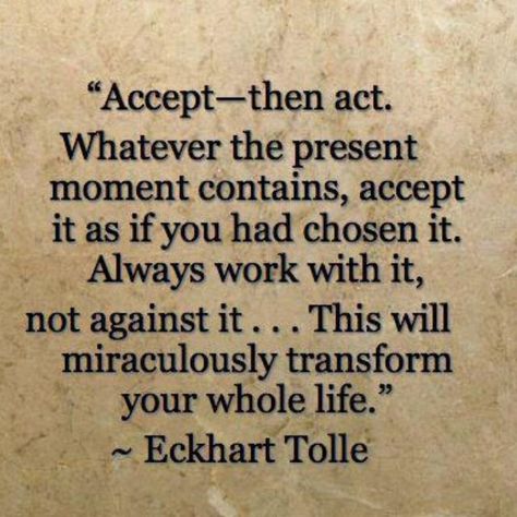 Eckart Tolle, Acceptance Quotes, Eckhart Tolle Quotes, Now Quotes, Inspirerende Ord, Fina Ord, Quotable Quotes, Infp, The Present