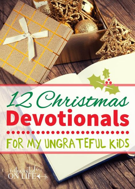 12 Christmas Devotionals For My Ungrateful Kids Christmas Devotionals For Kids, Christmas Devotions, Christmas Devotionals, Devotional Ideas, Ungrateful Kids, Devotions For Kids, Things To Ask, Reading Bible, Heart Time