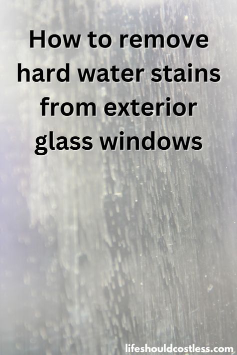 Cleaning Outside Windows, Hard Water Remover, Best Window Cleaner, Remove Water Spots, Glass Storm Doors, Remove Rust Stains, Remove Water Stains, Hard Water Spots, Window Stained