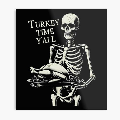 Get my art printed on awesome products. Support me at Redbubble #RBandME: https://www.redbubble.com/i/metal-print/Thanksgiving-Skeleton-Turkey-Time-Y-all-by-CreepyCornerArt/163072960.0JXQP?asc=u Thanksgiving Skeleton, Cricut Quotes, Turkey Time, Prints Wall, Quotes Images, Prints Wall Art, Image Quotes, Music Art, A Metal