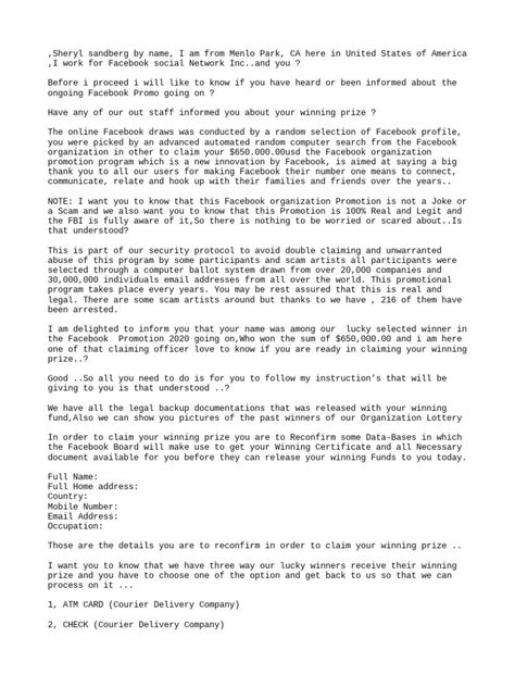 This document describes a scam promotion claiming the recipient has won $650,000 from Facebook. It requests personal information and a delivery fee to receive the supposed winnings. The writer claims to work for Facebook but makes inconsistent statements and requests that are atypical of legitimate promotions. Inbox Me Format For Yahoo, Yahoo Inbox Me Format, Dog Selling Format For Yahoo, Format For Client First Time To Chat, First Time Chatting Format, Military Format For Yahoo, Sheryl Sandberg, Facebook Profile, Text For Him