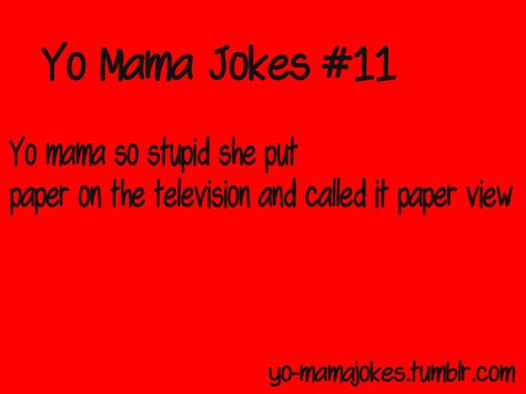 Yo Mama Jokes! : Photo Your Mama Jokes, Yo Mamma, Yo Mama Jokes, Mum Jokes, Yo Momma Jokes, Mama Jokes, Pregnancy Jokes, Food Jokes, Jokes Photos