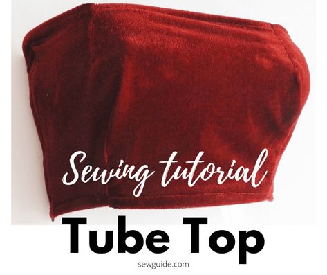 Making a tube top is a simple affair of sewing two fabric pieces at the side seams - ie, if it is a stretchy fabric. If you have a stretchy fabric, You Tube Top Pattern Sewing, Velvet Top Pattern, Diy Tube Top, Make Sewing Patterns, Top Sewing Tutorial, Tube Top Pattern, Top Pattern Sewing, Free Stitching, Pattern Drafting Tutorials