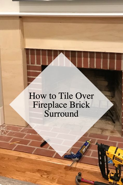 Covering Brick On Fireplace, Red Brick Fireplace With Tile Hearth, Brick Fireplace Makeover With Tile, Makeover Brick Fireplace, Diy Fireplace Brick Makeover, Brick Fireplace Cover Up, Tile In Front Of Brick Fireplace, Replace Brick Fireplace, Covering Brick Fireplace With Tile